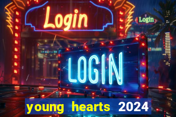 young hearts 2024 onde assistir